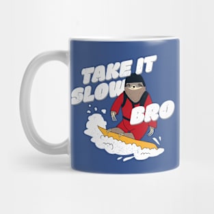 Take it Slow Bro - Funny Snowboarding Sloth Mug